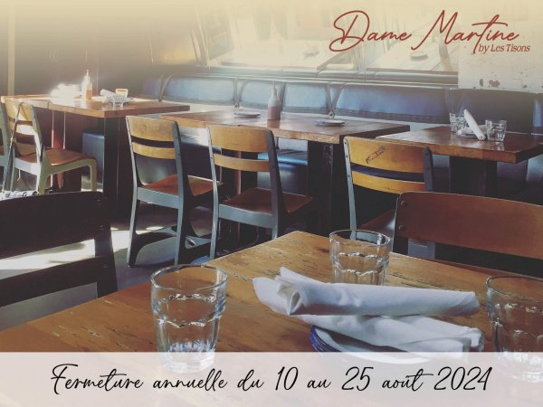 Fermeture annuelle Dame Martine : du 10 au 25 août 2024